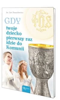 Gdy Twoje dziecko pierwszy raz idzie do Komunii - ks. Jan Paszulewicz e-religijne.pl