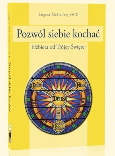 Książka Pozwól siebie kochać. Elżbieta od Trójcy Świętej - autor Eugene McCaffrey OCD  wydawnictwo Flos Carmeli księgarnia e-religijne.pl