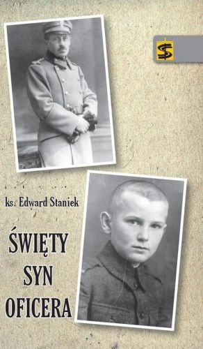 Święty syn oficera - ks. Edward Staniek e-religijne.pl