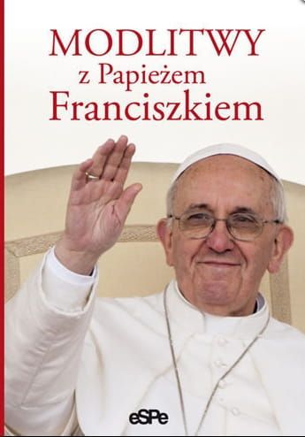 MODLITWY Z PAPIEŻEM FRANCISZKIEM e-religijne.pl
