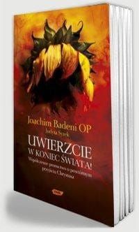 Uwierzcie w koniec świata Współczesne proroctwo o powtórnym przyjściu Chrystusa - o. Joachim Badeni OP, Judyta Syrek e-religijne.pl