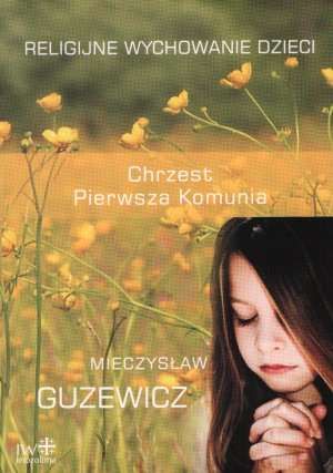 RELIGIJNE WYCHOWANIE DZIECI - Mieczysław Guzewicz e-religijne.pl