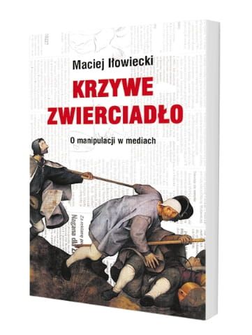 Krzywe zwierciadło - o manipulacji w mediach - Maciej Iłowiecki e-religijne.pl