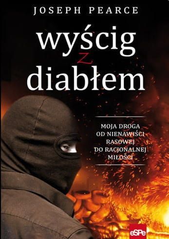 WYŚCIG Z DIABŁEM. Moja droga od nienawiści rasowej do racjonalnej miłości - Joseph Pearce  e-religijne.pl