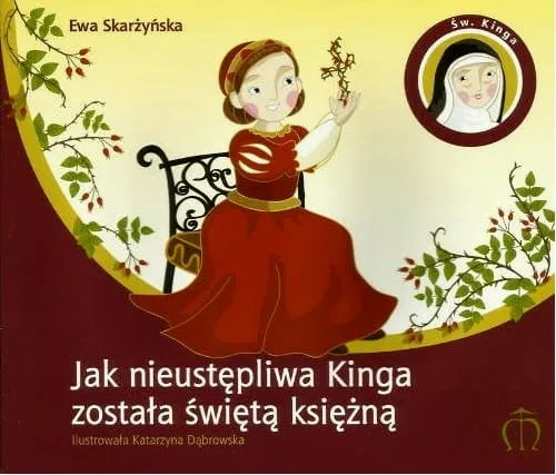 Jak nieustępliwa Kinga została świętą księżną - Ewa Skarżyńska e-religijne.pl