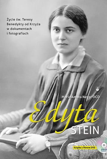 Edyta Stein. Życie św. Teresy Benedykty od Krzyża w dokumentach i fotografiach - Maria Amata Neyer OCD