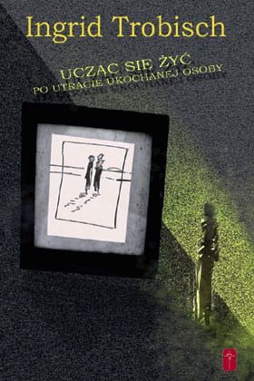 Ucząc się żyć po utracie ukochanej osoby - Ingrid Trobisch e-religijne.pl