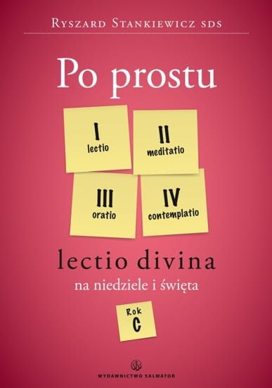 Książka Po prostu Lectio divina na niedziele i święta. Rok C - ks. Ryszard Stankiewicz SDS wydawnictwo Salwator księgarnia katolicka. Pomoce w lectio divina dla każdego - sklep e-religijne.pl