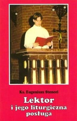Lektor i jego liturgiczna posługa - ks. Eugeniusz Stencel E-RELIGIJNE.PL