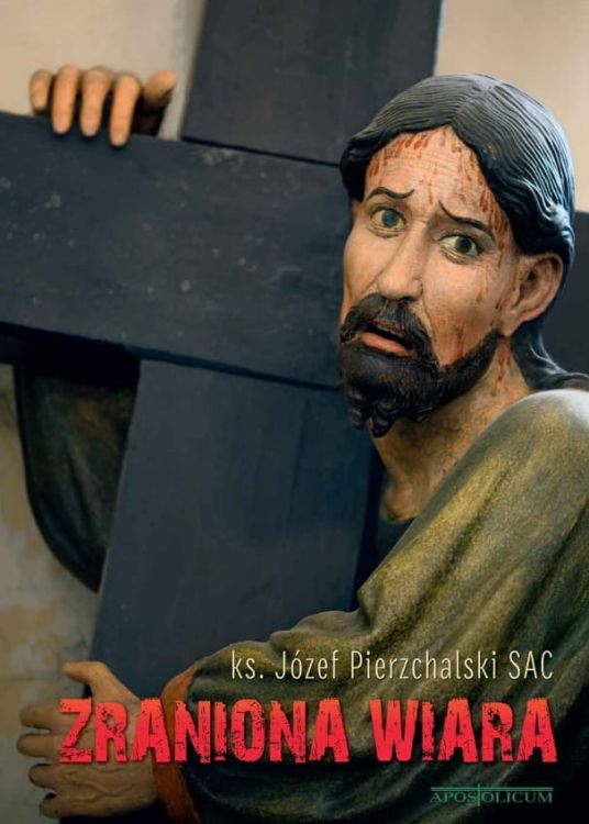 Książka  Zraniona wiara - ks. Józef Pierzchalski SAC wydawnictwo APOSTOLICUM księgarnia sklep chrześcijański e-religijne.pl