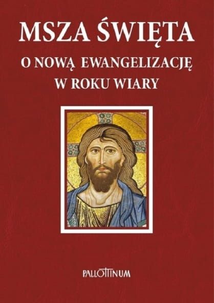 Msza Święta w Roku Wiary - Msza o Nową Ewangelizację e-religijne.pl