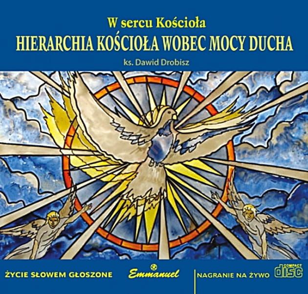 Wydawnictwo EMMANUEL: W sercu Kościoła. Hierarchia Kościoła wobec mocy Ducha (konferencje na CD MP3) - ks. Dawid Drobisz