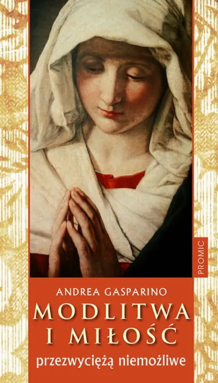 Wydawnictwo PROMIC: Modlitwa i miłość przezwyciężą niemożliwe - Andrea Gasparino księgarnia chrześcijańska religijna