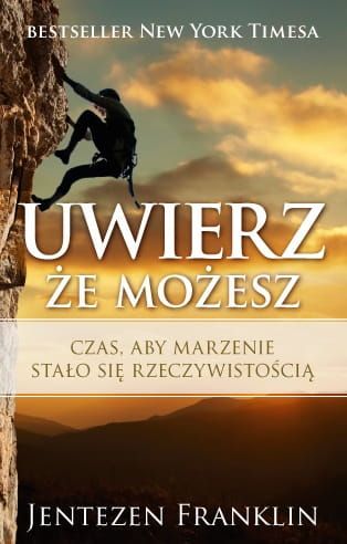 Wydawnictwo KOINONIA: Książka Uwierz, że możesz - Jentezen Franklin księgarnia chrześcijańska e-religijne.pl