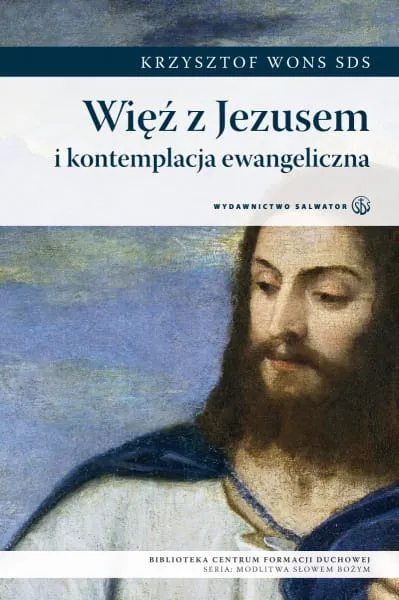 Więź z Jezusem i kontemplacja ewangeliczna. Nowe wydanie - Krzysztof Wons SDS