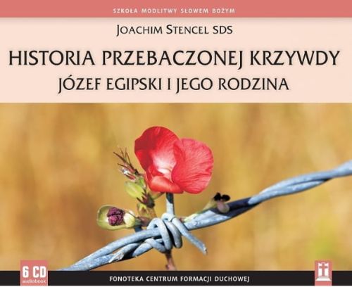 Historia przebaczonej krzywdy. Józef Egipski i jego rodzina - Joachim Stencel SDS (6 płyt CD) e-religijne.pl