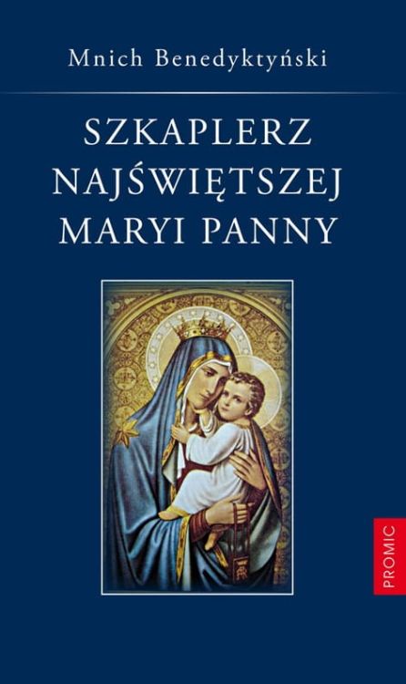 Szkaplerz Najświętszej Maryi Panny - Mnich Benedyktyński e-religijne.pl