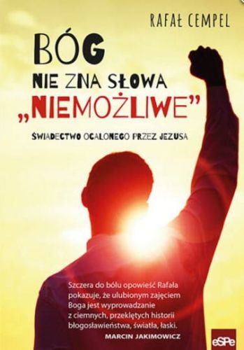 WYDAWNICTWO ESPE:  Bóg nie zna słowa "Niemożliwe"! Świadectwo ocalonego przez Jezusa - Rafał Cempel KSIĘGARNIA KATOLICKA E-RELIGIJNE.PL Największy wybór, błyskawiczna wysyłka