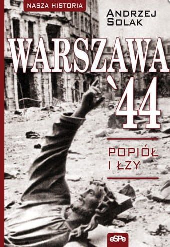 WARSZAWA 44. Popiół i łzy - Andrzej Solak e-religijne.pl