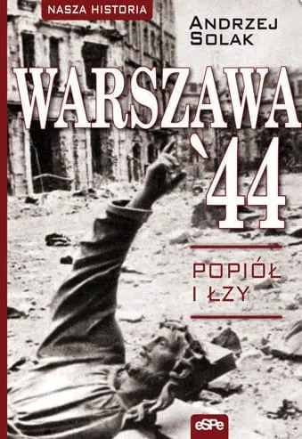 WARSZAWA 44. Popiół i łzy - Andrzej Solak e-religijne.pl