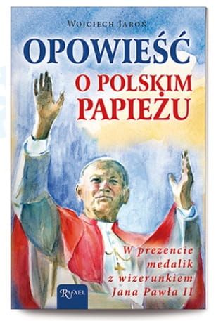 Opowieść o Polskim Papieżu. Książeczka + medalik w prezencie - Wojciech Jaroń e-religijne.pl