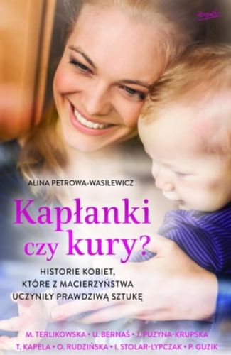 Esprit wydawnictwo: Kapłanki czy kury? Historie kobiet, które z macierzyństwa uczyniły prawdziwą sztukę - Alina Petrowa-Wasilewicz - księgarnia katolicka e-religijne.pl
