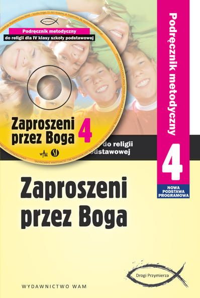 ZAPROSZENI PRZEZ BOGA - Podręcznik metodyczny do religii dla IV klasy szkoły podstawowej - Zbigniew Marek SJ e-religijne.pl