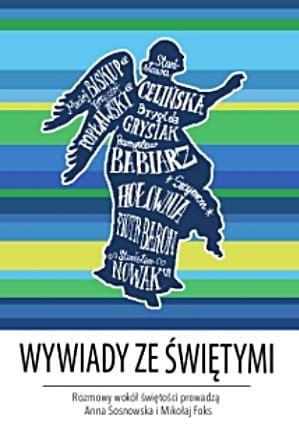 Wywiady ze świętymi - red. Anna Sosnowska e-religijne.pl