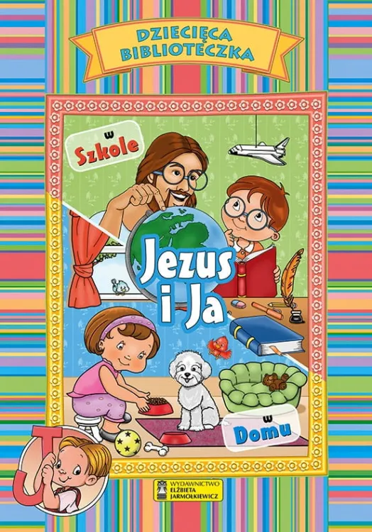  Jezus i ja. W szkole, w domu - religijna książka dla dzieci księgarnia chrześcijańska e-religijne.pl 