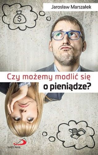 Książka Czy możemy modlić się o pieniądze? - Jarosław Marszałek EDYCJA ŚW. PAWŁA księgarnia religijna sklep