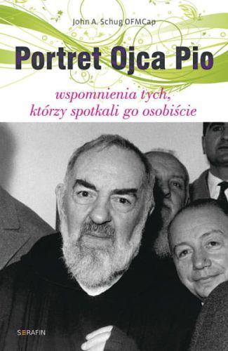 Portret Ojca Pio. Wspomnienia tych, którzy spotkali go osobiście e-religijne.pl