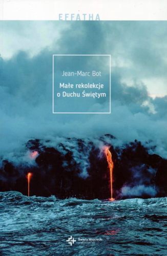 Wydawnictwo św. Wojciech: Małe rekolekcje o Duchu Świętym - Jean-Marc Bot
