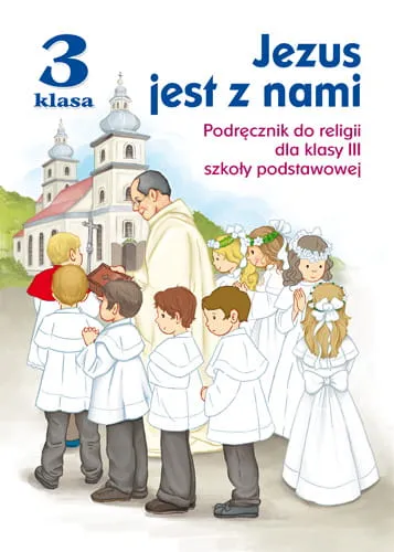 "Jezus jest z nami" Podręcznik do religii dla klasy III szkoły podstawowej - ks. Jarosław Czerkawski, Elżbieta Kondrak e-religijne.pl