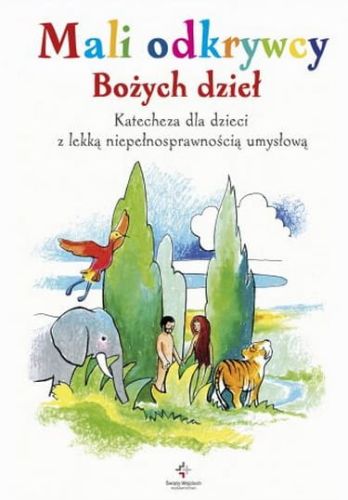 Mali odkrywcy Bożych dzieł. Katecheza dla dzieci z lekką niepełnosprawnością umysłową - Maria Brzostowska, Stanisław Barbacki e-religijne.pl