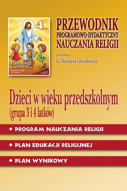 Podręcznik. Przewodnik Programowo-Dydaktyczny Nauczania Religii dla 3 i 4 latków - ks. prof. Stanisław Łabendowicz e-religijne.pl