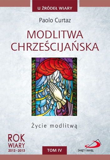 Modlitwa chrześcijańska. Życie modlitwą - Paolo Curtaz e-religijne.pl