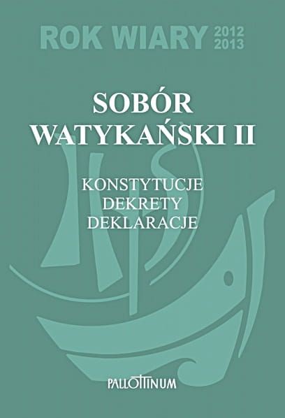 Sobór Watykański II - Konstytucje, Dekrety, Deklaracje - wydanie specjalne z okazji Roku Wiary A4