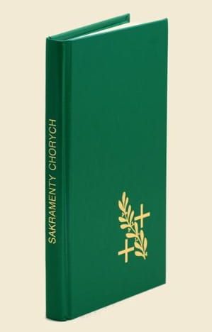 SAKRAMENTY CHORYCH Obrzędy i duszpasterstwo e-religijne.pl