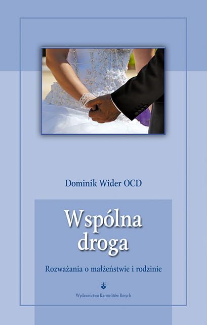 Rozwazania o małżeństwie i rodzinie - Dominik Wider OCD e-religijne.pl