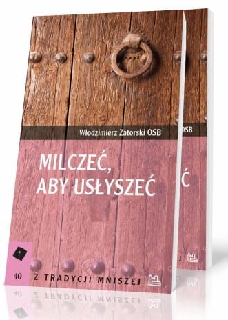 Milczeć aby usłyszeć - Włodzimierz Zatorski OSB e-religijne.pl