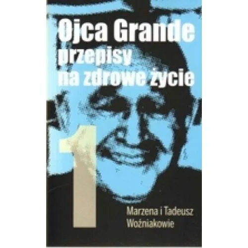 Ojca Grande przepisy na zdrowe życie Część 1 - Marzena i Tadeusz Woźniakowie e-religijne.pl