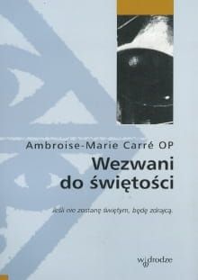 Wezwani do świętości - Ambroise-Marie Carré OP e-religijne.pl