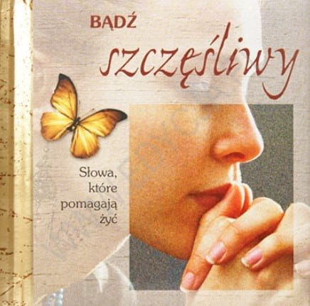 Bądź szczęśliwy - zbiór fragmentów Biblii - książka upominkowa e-religijne.pl