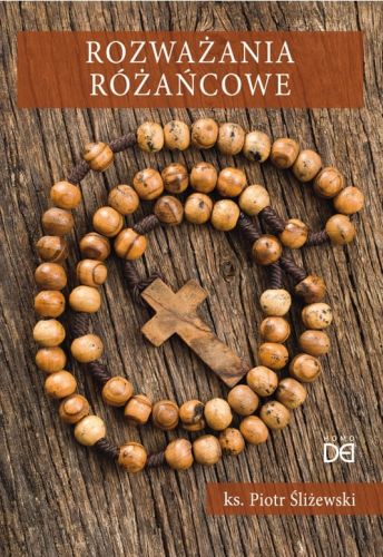 Rozważania różańcowe Piotr Śliżewski wydawnictwo Homo Dei księgarnia e-religijne.pl