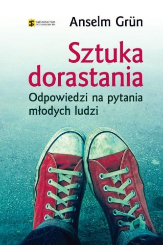 Sztuka dorastania. Odpowiedzi na pytania młodych ludzi - Anselm Grn e-religijne.pl