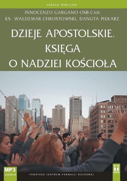 Dzieje Apostolskie. Księga o nadziei Kościoła - Innocenzo Gargano OSB Cam., ks. Waldemar Chrostowski, Danuta Piekarz (płyta z konferencjami MP3) księgarnia chrześcijańska
