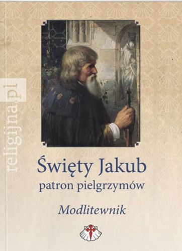Św. Jakub. Opiekun pielgrzymów - Modlitewnik e-religijne.pl