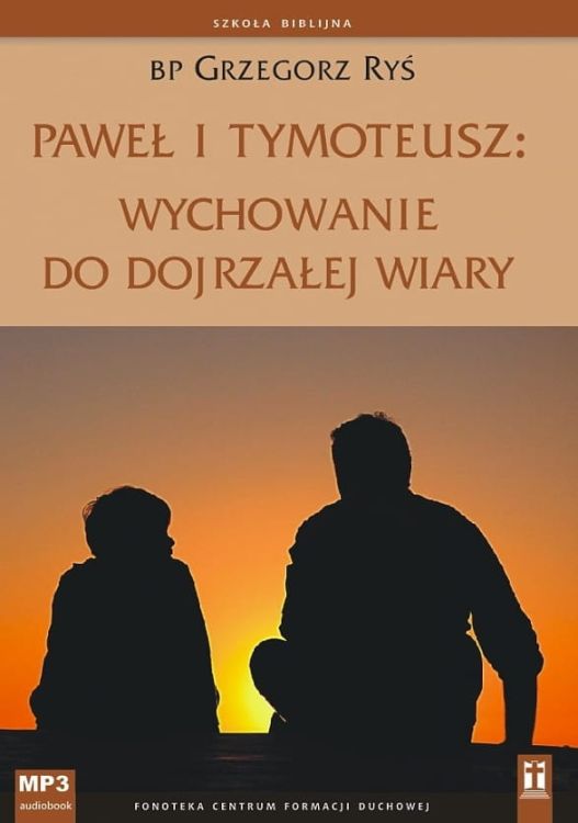 Paweł i Tymoteusz: wychowanie do dojrzałej wiary - bp Grzegorz Ryś (płyta CD MP3) studio KATOLIK - księgarnia chrześcijańska e-religijne.pl