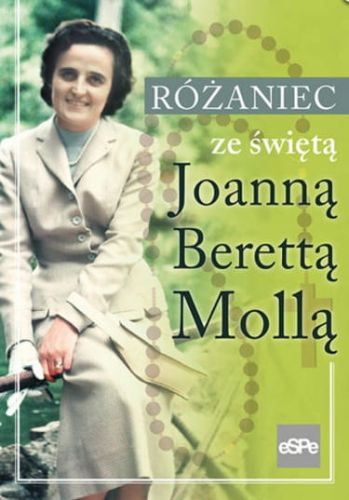 Różaniec ze św. Joanną Berettą Molla Anna Matusiak wydawnictwo espe Rozważania różańcowe duży wybór księgarnia
