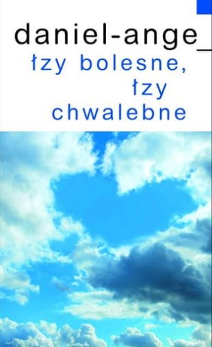 Łzy bolesne, łzy chwalebne - Daniel Ange e-religijne.pl